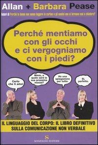 Perché mentiamo con gli occhi e ci vergognamo con i piedi? - Allan Pease, Barbara Pease - Libro Sonzogno 2005 | libraccio.click
