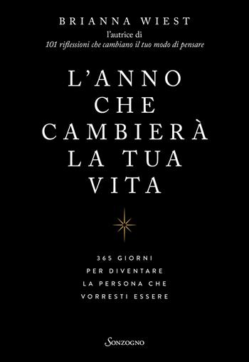L'anno che cambierà la tua vita. 365 giorni per diventare la persona che vorresti essere - Brianna Wiest - Libro Sonzogno 2023, Varia | libraccio.click