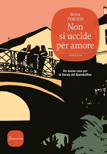 Non si uccide per amore - Rosa Teruzzi - Libro Sonzogno 2018, Romanzi | libraccio.click