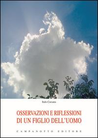 Osservazioni e riflessioni di un figlio dell'uomo - Italo Carsana - Libro Campanotto 2016, Rifili | libraccio.click