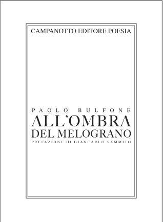 All'ombra del melograno. Al ritorno da Santiago de Compostela - Paolo Bulfone - Libro Campanotto 2023 | libraccio.click