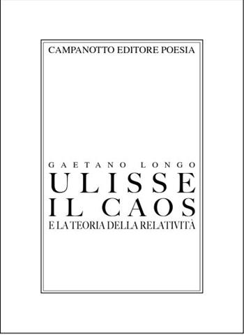 Ulisse, il caos e la teoria della relatività - Gaetano Longo - Libro Campanotto 2024 | libraccio.click