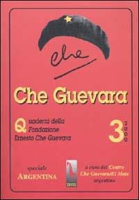 Che Guevara. Quaderni della Fondazione «Ernesto Che Guevara». Vol. 3: Speciale sull'Argentina  - Libro Massari Editore 2000, Guevara | libraccio.click