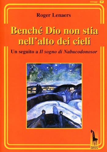 Benché Dio non stia nell'alto dei cieli. Un seguito a Il sogno di Nabucodonosor - Roger Lenaers - Libro Massari Editore 2012, Miraggi | libraccio.click