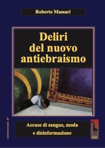 Deliri del nuovo antiebraismo. Accuse di sangue, moda e disinformazione - Roberto Massari - Libro Massari Editore 2025, Controcorrente | libraccio.click
