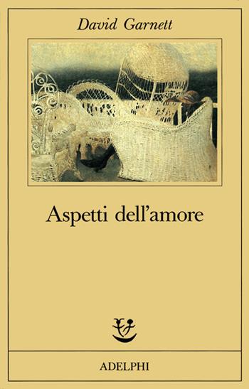 Aspetti dell'amore - David Garnett - Libro Adelphi 1991, Fabula | libraccio.click