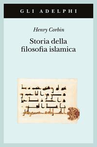 Storia della filosofia islamica. Dalle origini ai giorni nostri - Henry Corbin - Libro Adelphi 1991, Gli Adelphi | libraccio.click