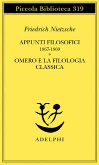 Appunti filosofici (1867-1869)-Omero e la filologia classica - Friedrich Nietzsche - Libro Adelphi 1993, Piccola biblioteca Adelphi | libraccio.click