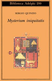 Mysterium iniquitatis. Le encicliche dell'ultimo papa - Sergio Quinzio - Libro Adelphi 1995, Biblioteca Adelphi | libraccio.click