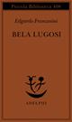Bela Lugosi. Biografia di una metamorfosi - Edgardo Franzosini - Libro Adelphi 1998, Piccola biblioteca Adelphi | libraccio.click