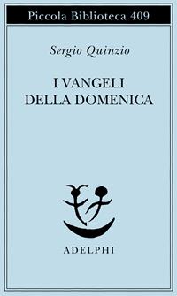 I Vangeli della domenica - Sergio Quinzio - Libro Adelphi 1998, Piccola biblioteca Adelphi | libraccio.click