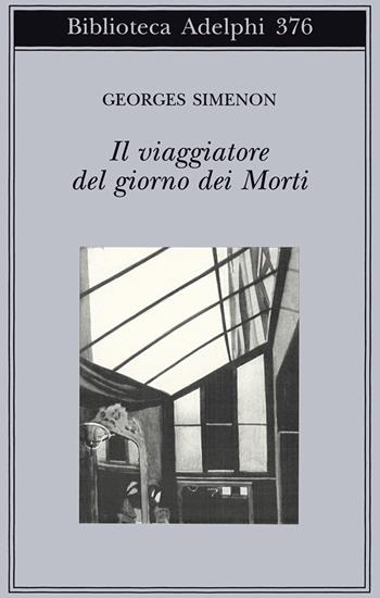 Il viaggiatore del giorno dei morti - Georges Simenon - Libro Adelphi 1999, Biblioteca Adelphi | libraccio.click