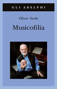 Musicofilia - Oliver Sacks - Libro Adelphi 2010, Gli Adelphi | libraccio.click