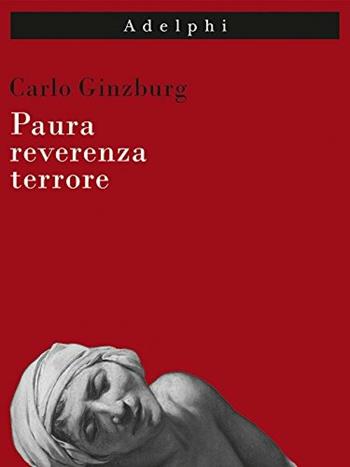 Paura, reverenza, terrore - Carlo Ginzburg - Libro Adelphi 2015, Imago | libraccio.click