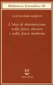 L'idea di determinismo nella fisica classica e nella fisica moderna