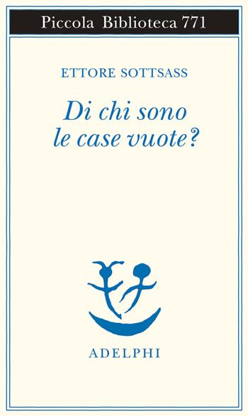 Di chi sono le case vuote? - Ettore Sottsass - Libro Adelphi 2021, Piccola biblioteca Adelphi | libraccio.click