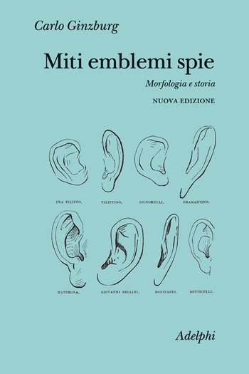 Miti emblemi spie. Morfologia e storia. Nuova ediz. - Carlo Ginzburg - Libro Adelphi 2023, Collezione Il ramo d'oro | libraccio.click
