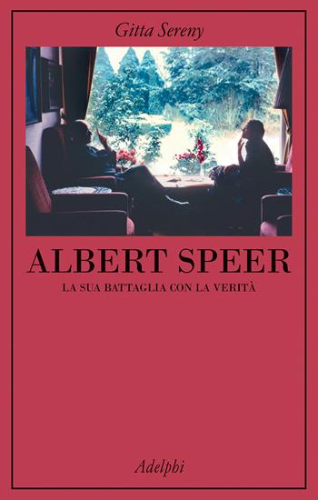 Albert Speer. La sua battaglia con la verità - Gitta Sereny - Libro Adelphi 2025, La collana dei casi | libraccio.click