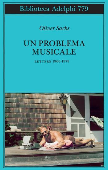 Un problema musicale. Lettere 1960-1979 - Oliver Sacks - Libro Adelphi 2025, Biblioteca Adelphi | libraccio.click