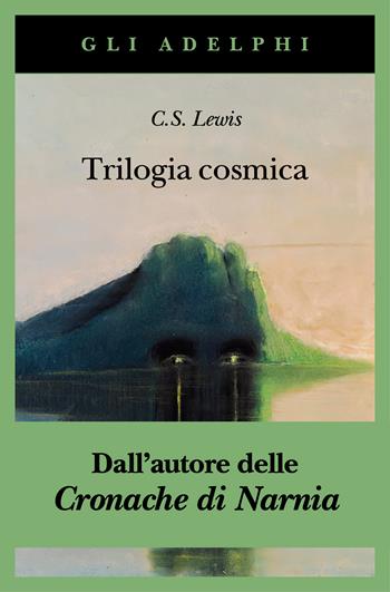 Trilogia cosmica: Lontano dal pianeta silenzioso-Perelandra-Quell'orribile forza - Clive S. Lewis - Libro Adelphi 2025, Gli Adelphi | libraccio.click