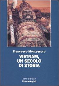 Vietnam, un secolo di storia - Francesco Montessoro - Libro Franco Angeli 2009, Temi di storia | libraccio.click