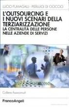 L'outsourcing e i nuovi scenari della terziarizzazione. La centralità delle persone nelle aziende di servizi