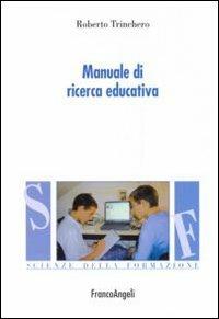 Manuale di ricerca educativa - Roberto Trinchero - Libro Franco Angeli 2015, Scienze della formazione | libraccio.click