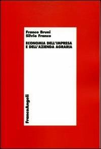 Economia dell'impresa e dell'azienda agraria - Franco Bruni, Silvio Franco - Libro Franco Angeli 2016, Economia - Monografie | libraccio.click
