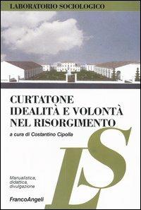Curtatone. Idealità e volontà nel Risorgimento  - Libro Franco Angeli 2003, Laboratorio sociologico.Ricerca empirica | libraccio.click
