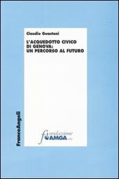 L' acquedotto civico di Genova: un percorso al futuro