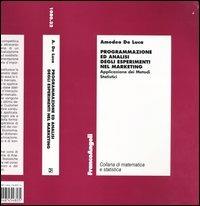 Programmazione ed analisi degli esperimenti nel marketing. Applicazione dei metodi statistici - Amedeo De Luca - Libro Franco Angeli 2004, Matematica e statistica | libraccio.click