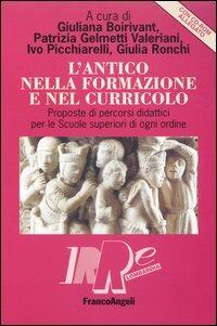 L' antico nella formazione e nel curricolo. Proposte di percorsi didattici per le scuole superiori di ogni ordine. Con CD-ROM  - Libro Franco Angeli 2004, IRRE Lombardia. Ist. reg. di Ricerca Educ | libraccio.click