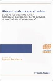 Giovani e sicurezza stradale. Guida la tua sicurezza junior: adolescenti protagonisti per lo sviluppo di una «cultura di guida sicura»