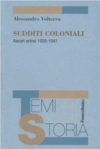 Sudditi coloniali. Ascari eritrei 1935-1941 - Alessandro Volterra - Libro Franco Angeli 2010, Temi di storia | libraccio.click