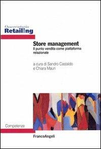 Store management. Il punto vendita come piattaforma relazionale  - Libro Franco Angeli 2008, Osservatorio Retailing. Competenze | libraccio.click