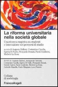 La riforma universitaria nella società globale. Una ricerca empirica su studenti e innovazione nei percorsi di studio  - Libro Franco Angeli 2005, Sociologia | libraccio.click