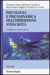 Psicologia e psicodinamica dell'immersione subacquea - Salvatore Capodieci, Maria Luisa Gargiulo, Girolamo Lo Verso - Libro Franco Angeli 2016, Serie di psicologia | libraccio.click