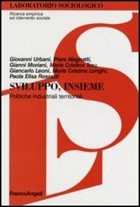 Sviluppo insieme. Politiche industriali territoriali  - Libro Franco Angeli 2006, Laboratorio sociologico.Ricerca empirica | libraccio.click