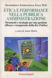 Etica e performance nella pubblica amministrazione. Strumenti e strategie per una gestione efficace e trasparente della Res Publica