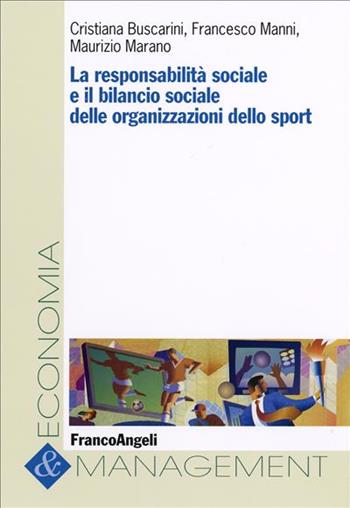 La responsabilità sociale e il bilancio sociale delle organizzazioni dello sport - Cristiana Buscarini, Francesco Manni, Maurizio Marano - Libro Franco Angeli 2006, Economia e management | libraccio.click