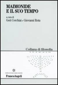 Maimonide e il suo tempo  - Libro Franco Angeli 2006, Filosofia | libraccio.click