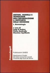 Metodi, modelli e tecnologie dell'informazione a supporto delle decisioni. Metodologie-Applicazioni  - Libro Franco Angeli 2009, Economia - Ricerche | libraccio.click