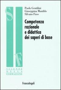 Competenza razionale e didattica dei saperi di base - Paolo Gentilini, Giuseppina Manildo, Silvano Fuso - Libro Franco Angeli 2007, Scienze della formazione. Ricerche | libraccio.click