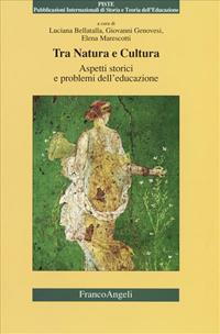 Tra natura e cultura. Aspetti storici e problemi dell'educazione  - Libro Franco Angeli 2007, Piste | libraccio.click