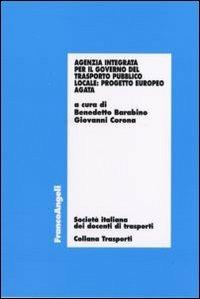 Agenzia integrata per il governo del trasporto pubblico locale. Progetto europeo AGATA  - Libro Franco Angeli 2007, Trasporti | libraccio.click