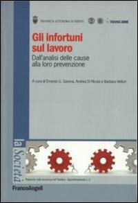 Gli infortuni sul lavoro. Dall'analisi delle cause alla loro prevenzione - Ernesto U. Savona, Andrea Di Nicola, Barbara Vettori - Libro Franco Angeli 2008, La società. Saggi | libraccio.click