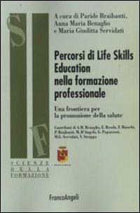 Percorsi di life skills education nella formazione professionale. Una frontiera per la promozione della salute  - Libro Franco Angeli 2010, Scienze della formazione. Ricerche | libraccio.click