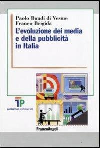 L'evoluzione dei media e della pubblicità in Italia - Paolo Baudi Di Vesme, Franco Brigida - Libro Franco Angeli 2009, TP | libraccio.click