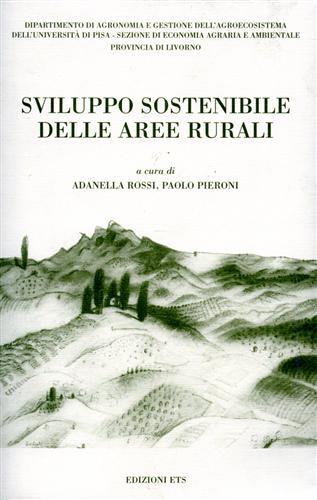 Sviluppo sostenibile delle aree rurali - Adanella Rossi, Paolo Pieroni - Libro Edizioni ETS 2003, L' uomo e la sua terra | libraccio.click