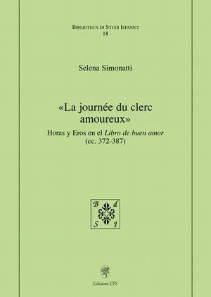 La journée du clerc amoreux. Horas y eros en el libro de buen amor (cc. 372-387) - Selena Simonatti - Libro Edizioni ETS 2008, Biblioteca di studi ispanici | libraccio.click